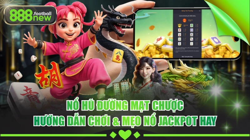Nổ Hũ Đường Mạt Chược - Hướng Dẫn Chơi & Mẹo Nổ Jackpot Hay