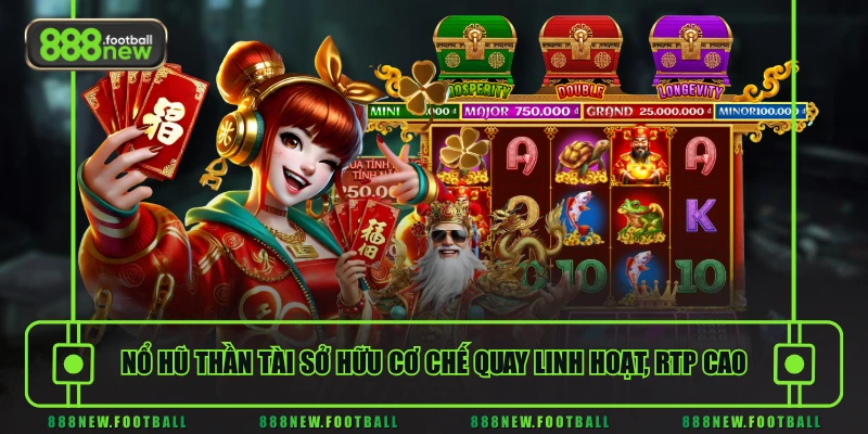 Nổ Hũ Thần Tài - Slot PG Lộc Phát, Dễ Chơi Dễ Trúng 1 Nổ hũ Thần Tài sở hữu cơ chế quay linh hoạt, RTP cao